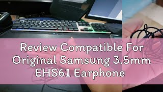 Review Compatible For Original Samsung 3.5mm EHS61 Earphone Stereo Sound Bass Earbuds With Mic head