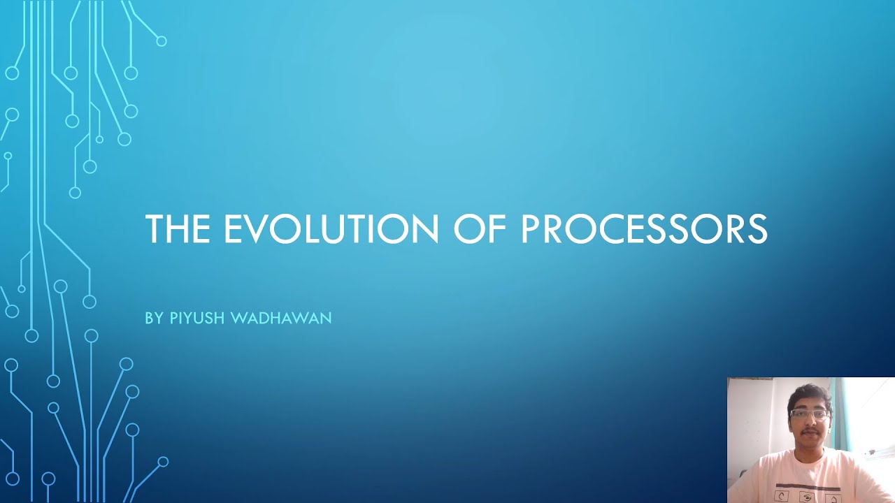 E19CSE095 Piyush Wadhawan Evolution of processor