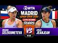 Oksana Selekhmeteva vs Leolia Jeanjean 🎾LIVE SCORE TENNIS WTA MADRID SPAIN OPEN 2026 | R128