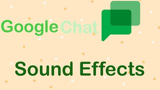 Google Chat Sound Effects