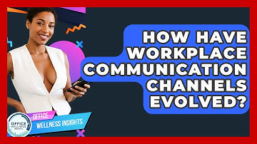 How Have Workplace Communication Channels Evolved? - Office Wellness Insights