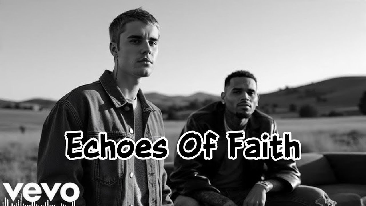 Chris Brown ft Justin Bieber - Echoes Of Faith