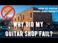 Why did my guitar shop fail?