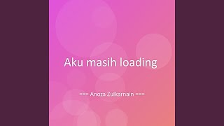 Aku masih loading