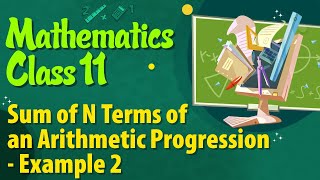 Celebrity Sum of N Terms of an Arithmetic Progression - Example 2 - Sequence and Series - Maths Class 11 Profile