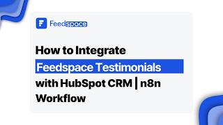 How to Integrate Feedspace Testimonials with HubSpot CRM | n8n Workflow