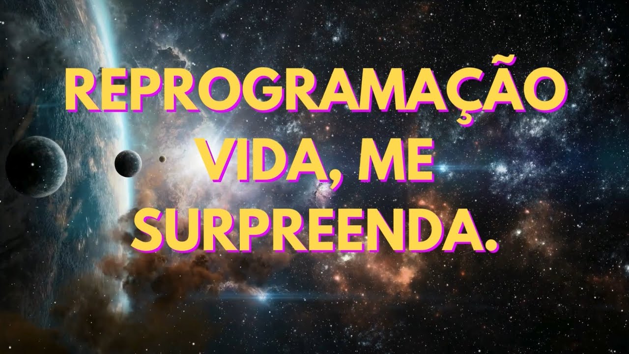 VIDA, ME SURPREENDA | Reprogramação Mental Poderosa | Lei da Atração | Mantra Diário