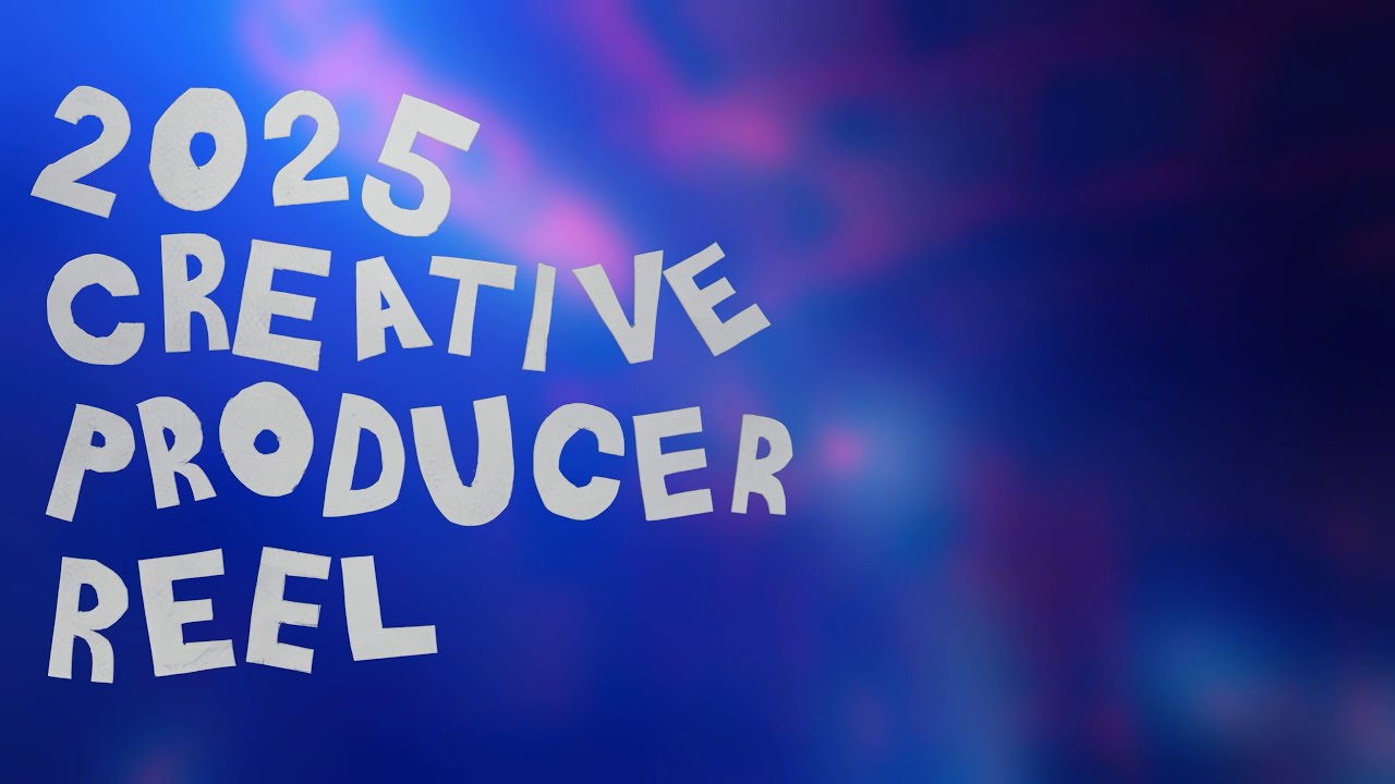 2025 Creative Producer Reel