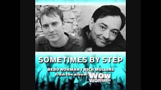 Sometimes By Step [Album Version] - Bebo Norman and Rich Mullins