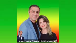 RAMAZAN DAL: DÜNYA LİDERİ DEMİRTAŞ söz müzik:ramazan dal 