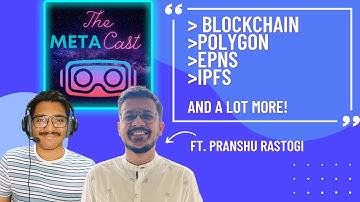 Exploring Blockchain Tech with Pranshu Rastogi | The MetaCast (EP#3)