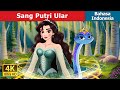 Sang Putri Ular | Snake Princess Indonesian | Dongeng Bahasa Indonesia | @IndonesianFairyTales