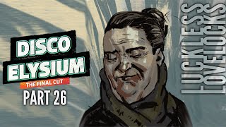 Disco Elysium Final Cut Part 26 || The Most Investigator || Blind Let's Play Playthrough