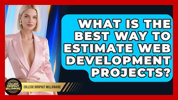 What Is The Best Way To Estimate Web Development Projects? - College Dropout Millionaire