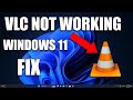 How to Fix VLC Media Player Not Working or Not Playing Videos in Windows 11