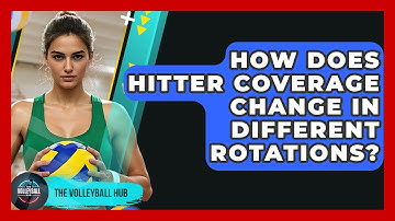 How Does Hitter Coverage Change In Different Rotations? - The Volleyball Hub