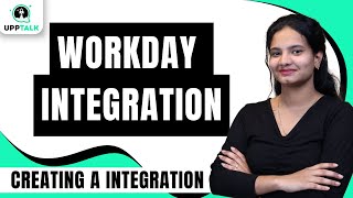 Workday Creating an Integration | Creating an Integration in Workday | Workday Integration | UppTalk