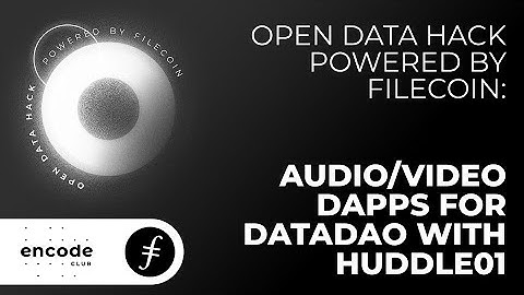 Open Data Hack Powered by Filecoin: Audio/Video Dapps for dataDAO with Huddle01