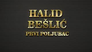 Halid Bešlić - Prvi Poljubac