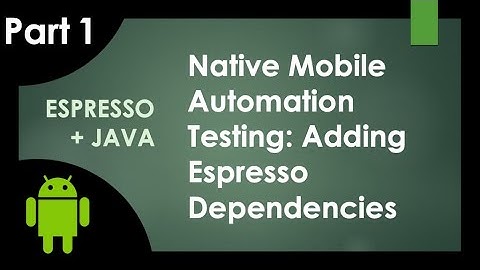 PART 1 | Espresso Automation Tutorial: Adding Espresso To An Existing Android Studio Project