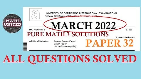 CAIE A & AS LEVEL PURE MATH 3 |  PART 1 and 2 | FEB MARCH 2022 | 9709/32/F/M/22 | All Questions