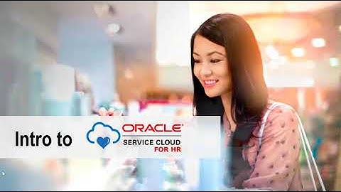 Modern HR Service Delivery with Oracle Service Cloud