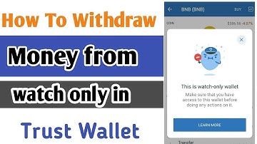 How To Withdraw Money From A Watch Only Trust Wallet Address