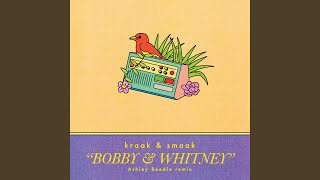 Bobby &amp; Whitney (Ashley Beedle No&#39; West Edit)