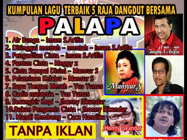 KUMPULAN LAGU 5 RAJA DANGDUT VERSI PALAPA I TANPA IKLAN - MUSIK GALLERY class=