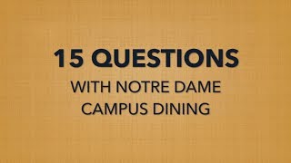 15 Questions with Notre Dame Campus Dining - MICHAEL BEJMA