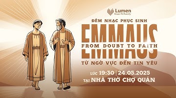 ĐÊM NHẠC PHỤC SINH | EMMAUS: from DOUBT to FAITH | từ NGỜ VỰC đến TIN YÊU | EASTER CONCERT 2025
