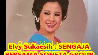 Elvy Suk@esih  : S3NGAJA -- BERSAMA SONETA GROUP -  Dangdut tahun 1970 an - 1,075