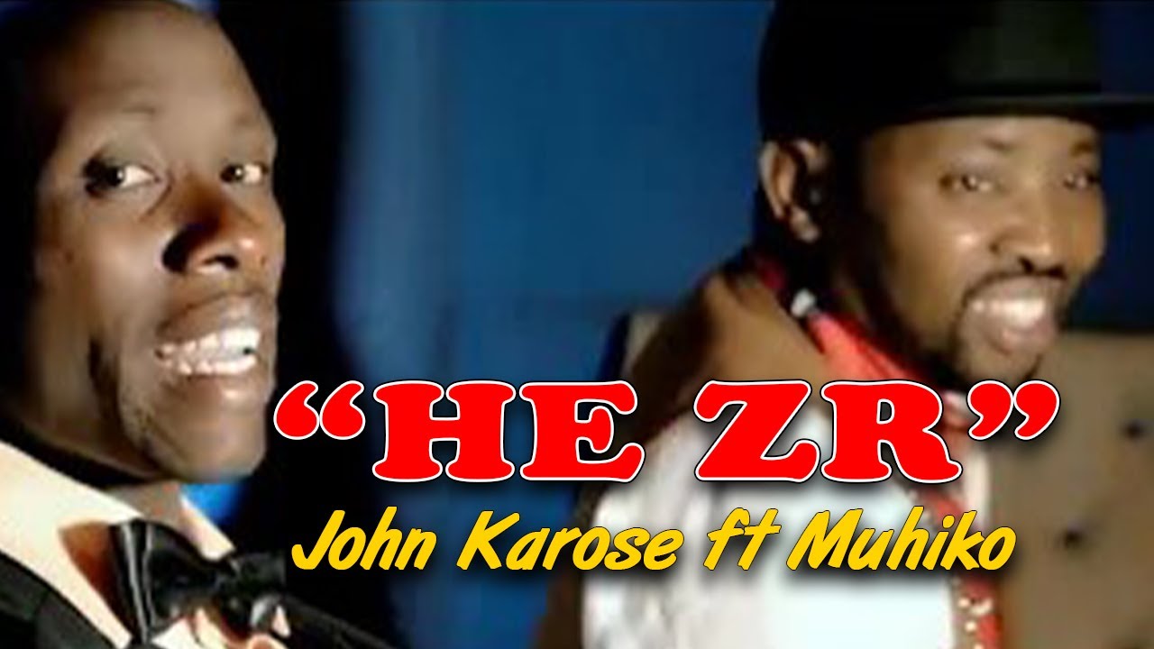 HE ZR | GIVE ME A ZR GOD | JOHN KAROSE FT MUHIKO | OFFICIAL VIDEO