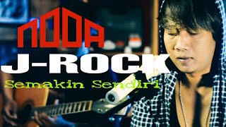 J ROCK - SEMAKIN SENDIRI || NODA