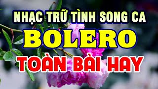 Ca Nhạc Trữ Tình Nhạc Vàng Bolero Chọn Lọc HAY NHẤT - Liên Khúc Trữ Tình Song Ca Ngọt Ngào Nhất