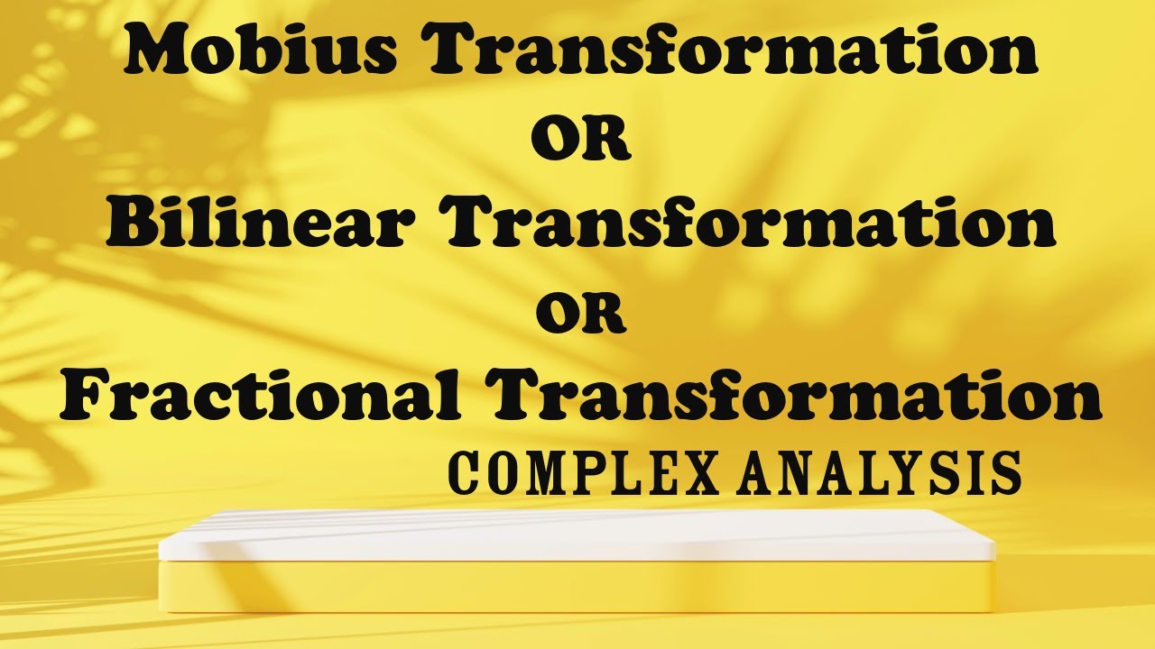 Mobius Transformation or Bilinear Transformation or Fractional ...