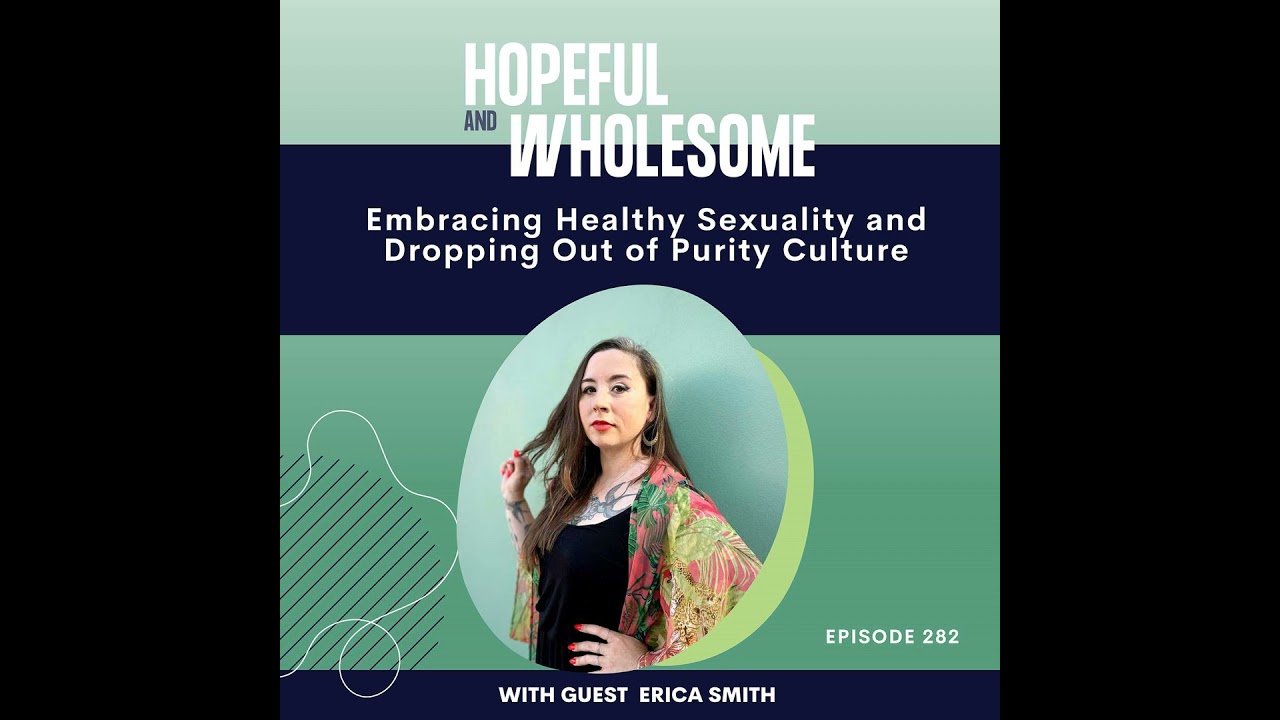 Embracing Healthy Sexuality and Dropping Out of Purity Culture with Erica Smith