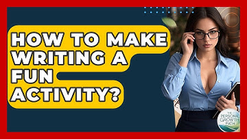 How To Make Writing A Fun Activity? - The Personal Growth Path