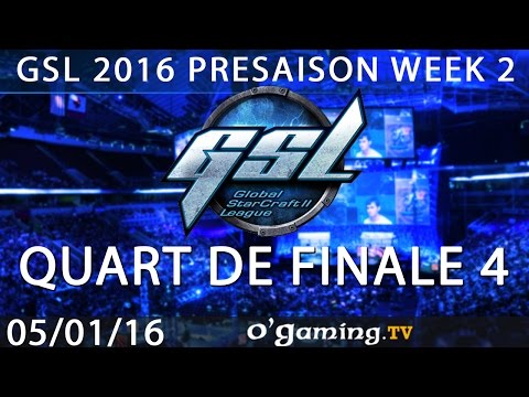 Quart de finale 4 - GSL 2016 Presaison - Ro8 W2 - 05/01/16
