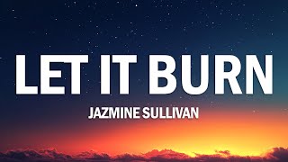 Jazmine Sullivan - Let It Burn (Lyrics)