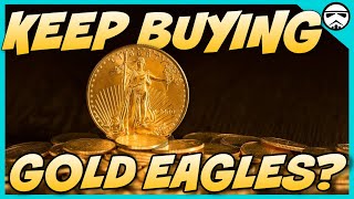 Buying American Gold Eagles - Are They Still Worth It?