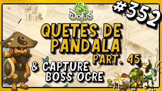 1h/jour pour finir Dofus, Episode 352 : Quêtes de Pandala Part.45 &amp; Capture Boss Ocre !