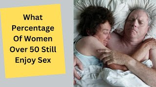 What Percentage Of Women Over 50 Still Enjoy Sex - Red Line Info