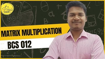 Matrix Multiplication || Matrices || BCS012 || BCA || IGNOU || Basic Mathematics ||