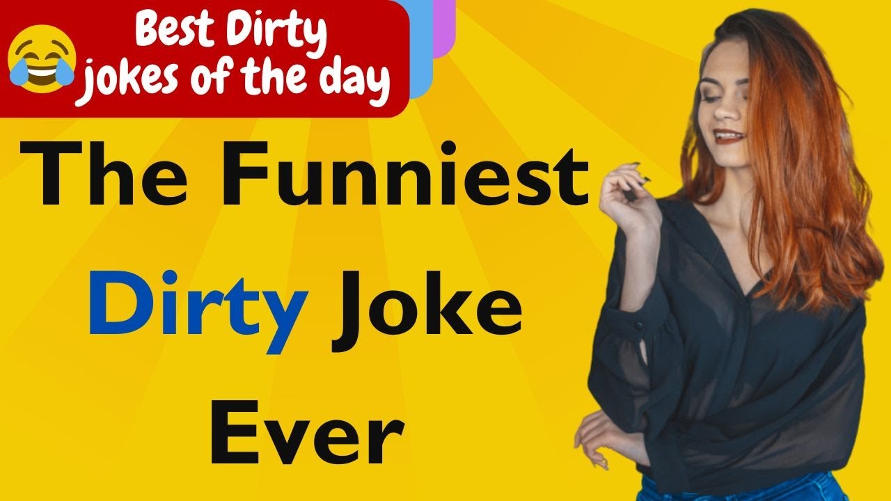 The Funniest Dirty Joke Ever😂🤣 | Joke Of The Day - YouTube
