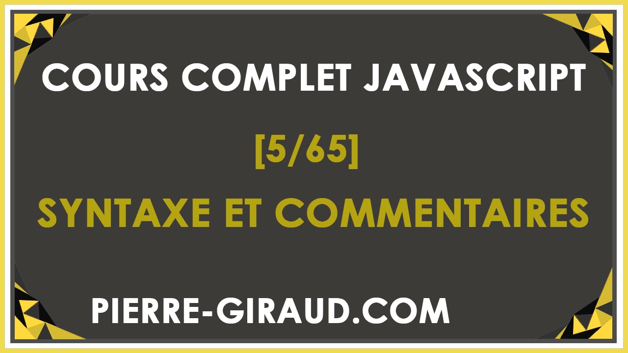 COURS COMPLET JAVASCRIPT [5/65] - Syntaxe, indentation et commentaires