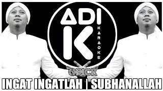 OPICK - INGAT INGATLAH / SUBHANALLAH | KARAOKE | LYRICS