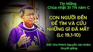 TIN MỪNG CHÚA NHẬT 31 TN NĂM C DO ĐỨC CHA PHÊRÔ NGUYỄN VĂN KHẢM THUYẾT GIẢNG