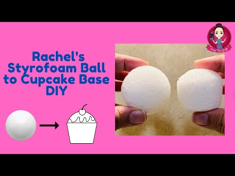 Rachel's Styrofoam Ball to Cupcake Base DIY 