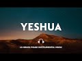 10 HOURS // YESHUA // INSTRUMENTAL SOAKING WORSHIP // SOAKING INTO HEAVENLY SOUNDS